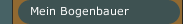 Mein Bogenbauer